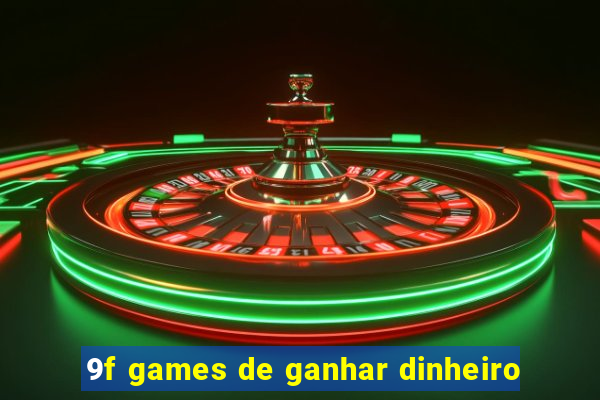 9f games de ganhar dinheiro